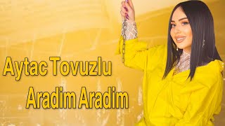 Aytac Tovuzlu - Aradim 2023 (Resmi Klip)