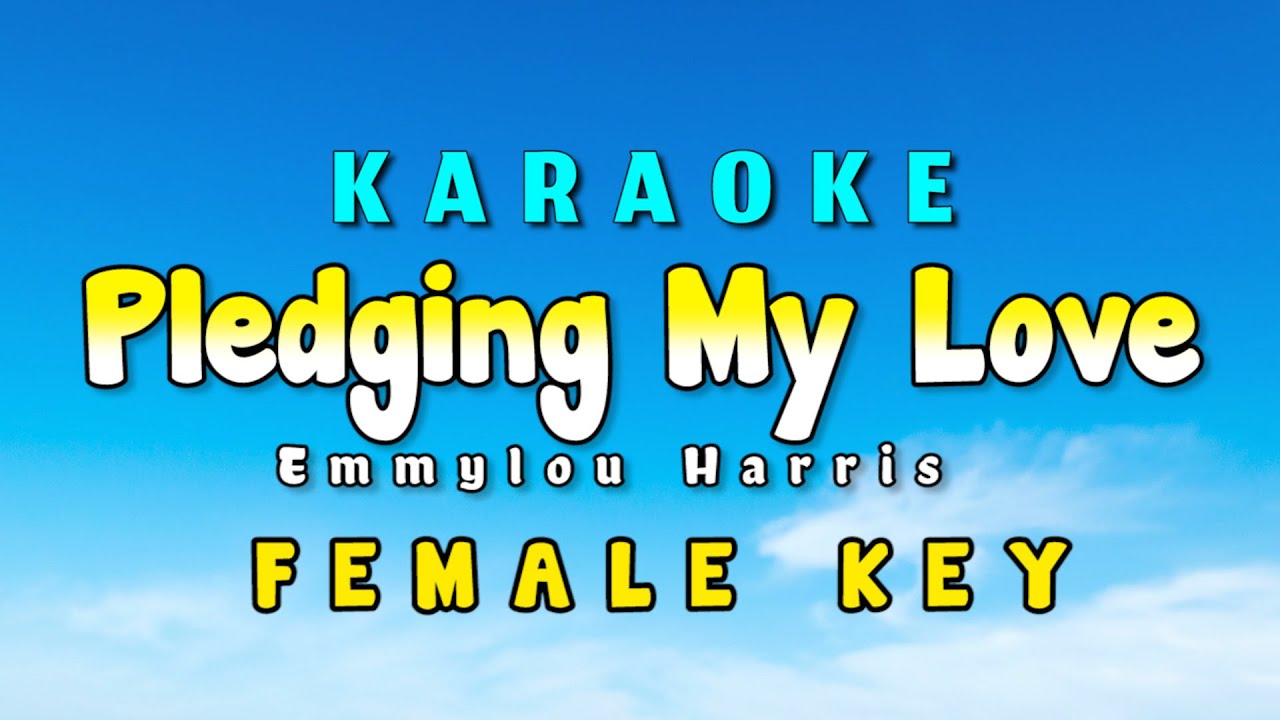 Pledging My Love karaoke Version Emmylou Harris Pledging My Love karaoke Version Emmylou Harris