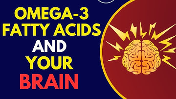 Omega-3 Fatty Acids and Your Brain Health