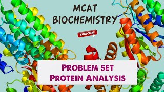 MCAT Biochemistry: Chapter 3 - Nonenzymatic Protein Function and Protein Analysis Problem Set