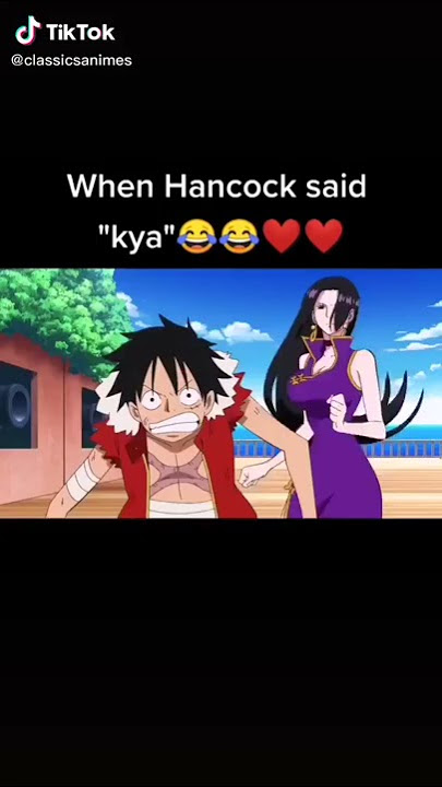 When Boa Hancock said ' Kya'