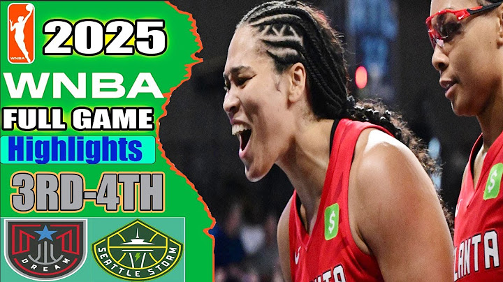 Atlanta Dream Vs. Seattle Storm FULL GAME 3RD-4TH Highlights WNBA Season 2025 Today