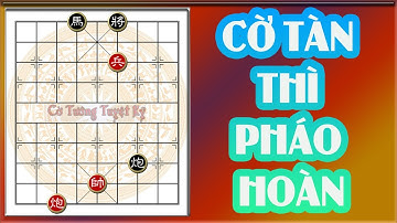 Học chơi cờ tàn - Cờ thế: Những bước di chuyển Pháo quá hay trong tàn cuộc
