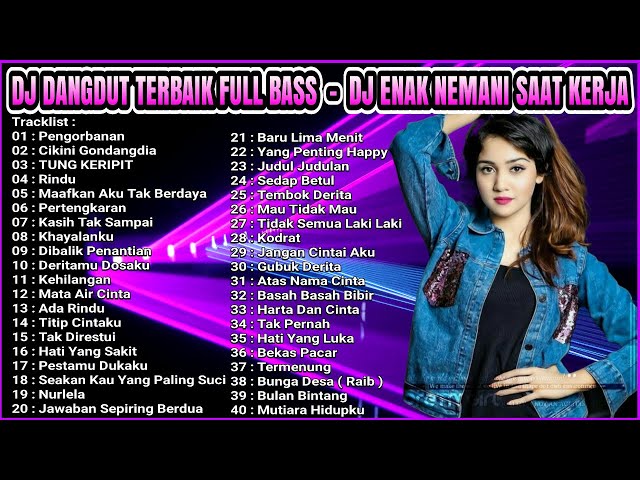 DJ DANGDUT NONSTOP FULL ALBUM - REMIX TERBAIK FULL BASS ENAK DIDENGAR SAMBIL KERJA class=