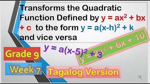 (Tagalog)Transform Quadratic function y = ax2 + bx + c = 0 into vertex form y = a(x-h)2 + k