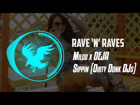 Milco x DEJA - Sippin (Dirty Donk DJs) | Rave 'N' Raves