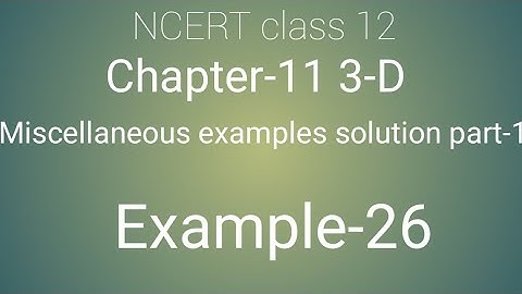 Class 12 maths chapter- 11 3-D: Miscellaneous examples solution part- 1: Examples 26