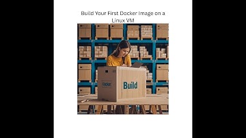 Build Your First Docker Image on a Linux VM