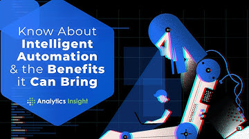 Know About Intelligent Automation and the Benefits it Can Bring