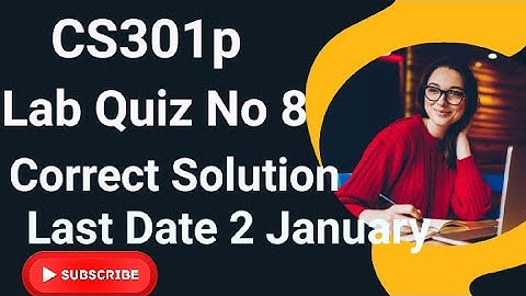CS301p Lab 8 Quiz 2024 | cs301p lab quiz no 8 2024 | cs301p lab quiz 2024 | cs301p lab quiz