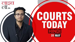 Courts Today Hindi 31.05.24: Delhi Water Crisis | Booth Capturing in Bihar | HD Revanna & More