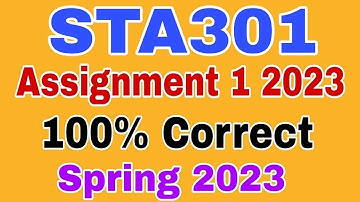 STA-301 Assignment 1 Spring 2023 100% Perfect Solution provided By VU Solution Academy