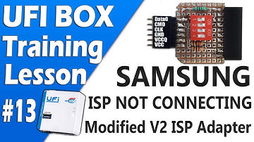 UFI Box Training Lesson 13 | Samsung Isp Not Connecting | Modified UFi V2 Isp Adapter
