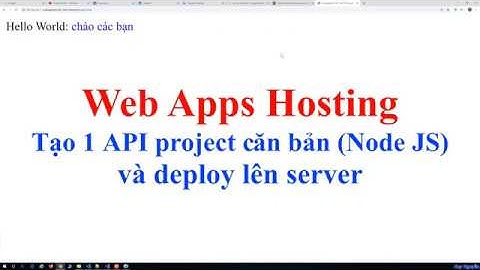 193 - .NET và .NET Core - Tạo 1 API project căn bản (Node JS) và deploy lên server