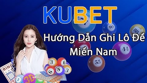 Hướng dẫn chơi đánh đề miền nam