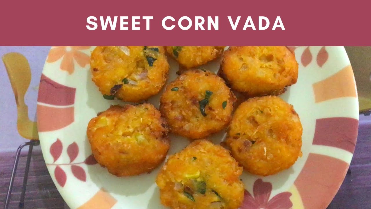 Sweet Corn Vada Recipe Crispy Corn Vada for evening Snack Aarthis
