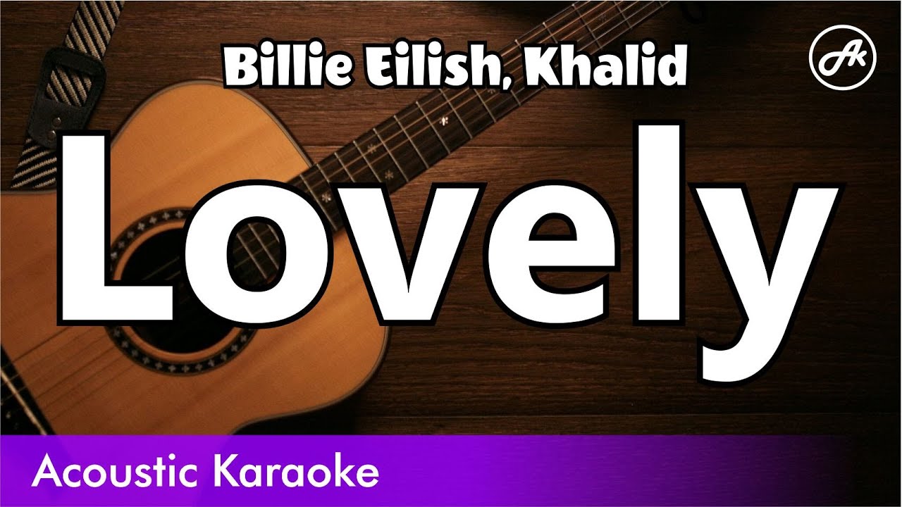 Billie Eilish Khalid Lovely Acoustic Karaoke Instrumental Lyrics Youtube