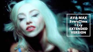 Ava Max - EveryTime I Cry (Extended Version)