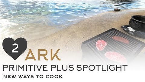 NEW Grill, Cauldron, and Cooking Structures - Primitive Plus Spotlight | Ark Survival Evolved