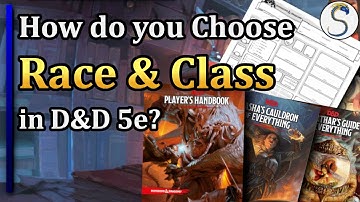 Choosing Race and Class in D&D 5e (Character Creation Discussion #1)