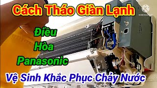 Cách tháo vỏ giàn lạnh điều hòa Panasonic vệ sinh bảo dưỡng khắc phục hiện tượng chảy nước.