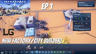 Let's Play Infraspace Ep 1 - Brand New Factory/City Builder!