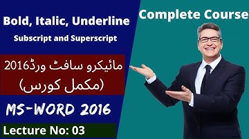 Ms Word 2016 Lecture 3_Bold, Italic, Superscript, Subscript, Underline | Complete course Urdu/Hindi