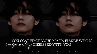 You Scared Of Your Mafia Fiance Who Is Insanely Obsessed With You | K.TH Oneshot #v #taehyung #ff