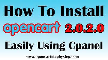 How To Install Opencart 2.0.2.0 Using Cpanel