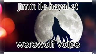 Werewolf Voice Jimin Ile Hayal Et (Kurt Adam)