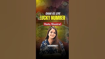 Ghar ke liye kaunsa lucky number hai! Vastu Tips