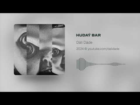 Däli Däde - Hudaý Bar