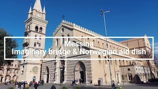 Sicilian Cities | Messina - Norwegian aid dish, harbor & imaginary bridge