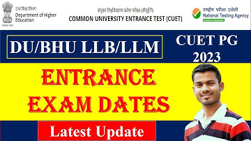 CUET LLB & LLM ENTRANCE EXAM DATES || CUET PG 2023 || DU LLB || DU LLM || BHU LLB || BHU LLM