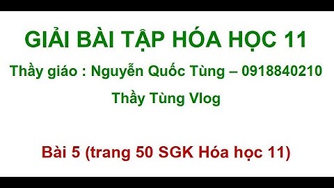 Giải bài tập trang 50 sách giáo khoa hóa 11 năm 2024