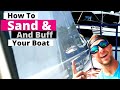 How to Sand and Buff Your Boat | A 5 step Boat Detail if you're ballin on a budget! | Boat Detailing