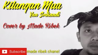 Kilangan Mua//Yan Srikandi//Cover By Made Ribek