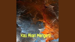 Kau Akan Mengerti