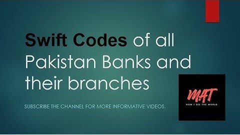 Bank Swift Codes of all Pakistani Banks and their Branches
