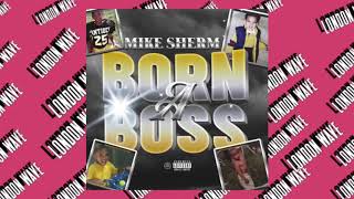 Mike Sherm - Born A Boss