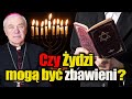 Czy Żydzi przestrzegając starotestamentowego prawa mogą zapracować na zbawienie? Abp Jan Paweł Lenga