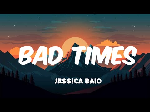 Jessica Baio Bad Times Lyrics