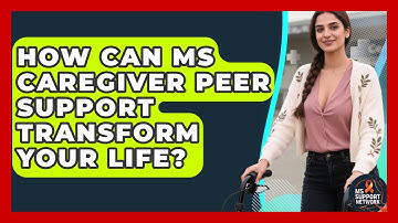 How Can MS Caregiver Peer Support Transform Your Life? - MS Support Network