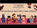 The Life Story of Marco Polo in Under 3 Minutes