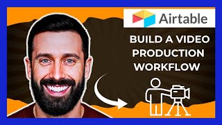 How To Build A Video Production Workflow On AIRTABLE (Complete 2025 Guide)