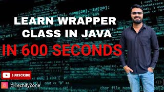Techify Zone: Mastering Wrapper Classes in Java in just 600 seconds | Tutorial 10