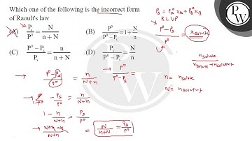 Which one of the following is the incorrect form of Raoults law....