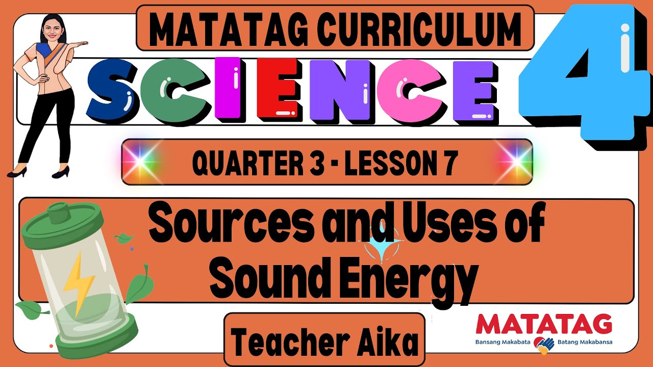 MATATAG SCIENCE 4 Grade 4 Quarter 3 Lesson 7 Sources and Uses of Sound ...