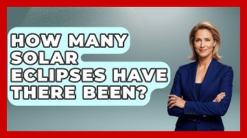How Many Solar Eclipses Have There Been? - Physics Frontier