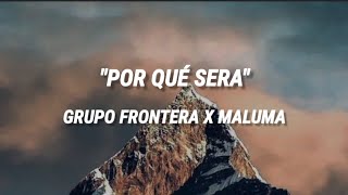 Grupo frontera x Maluma " Por que será" (Letra Lyrics)